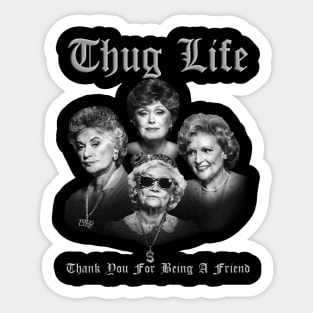 Thug life golden - thank you for being a friend Sticker
